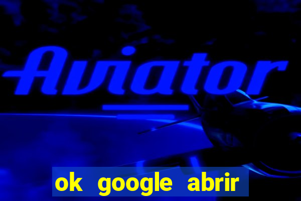 ok google abrir jogo de c****